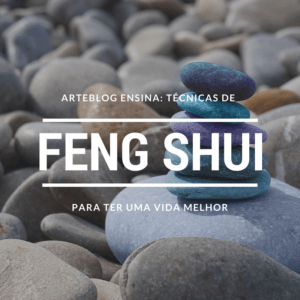 O feng shui pode mudar a sua vida!