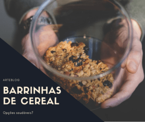 Barrinhas de cereal: como acertar na escolha saudável?