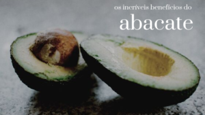 Conheça os benefícios do abacate e adicione-o ao seu cardápio