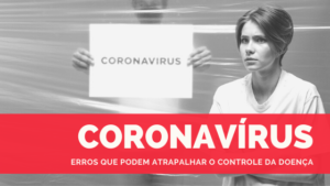 Coronavírus: os principais erros na hora de conter a pandemia