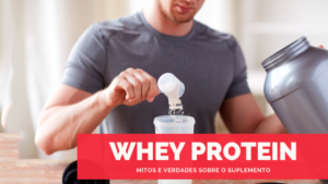 Whey protein: mitos e verdades sobre o suplemento