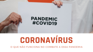 Covid-19: o que não funciona no enfrentamento ao vírus