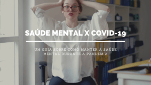 Saúde mental em tempos de COVID-19: Veja como se cuidar