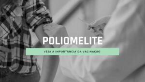 Poliomelite: a importância da vacinação nos dias atuais