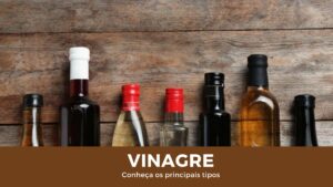 Vinagre: conheça alguns tipos e suas indicações de uso