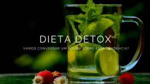 Dieta detox: conheça ela que promete otimizar a limpeza corpo