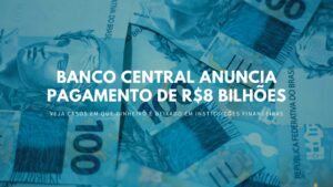 Banco Central anuncia pagamento de R$8 bilhões esquecidos